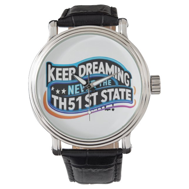 Sehen Sie, wir werden nie der 51. Staat sein! Armbanduhr (Vorderseite)