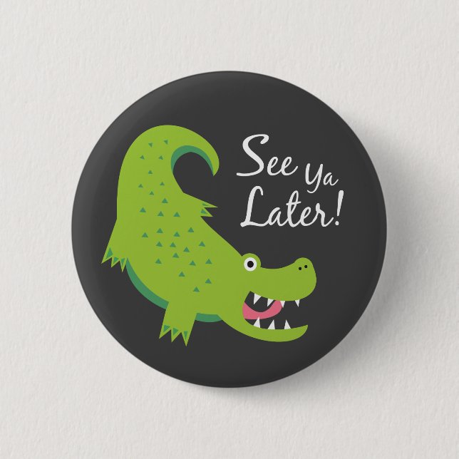 Sehen Sie Ya Spater Alligator! Button (Vorderseite)