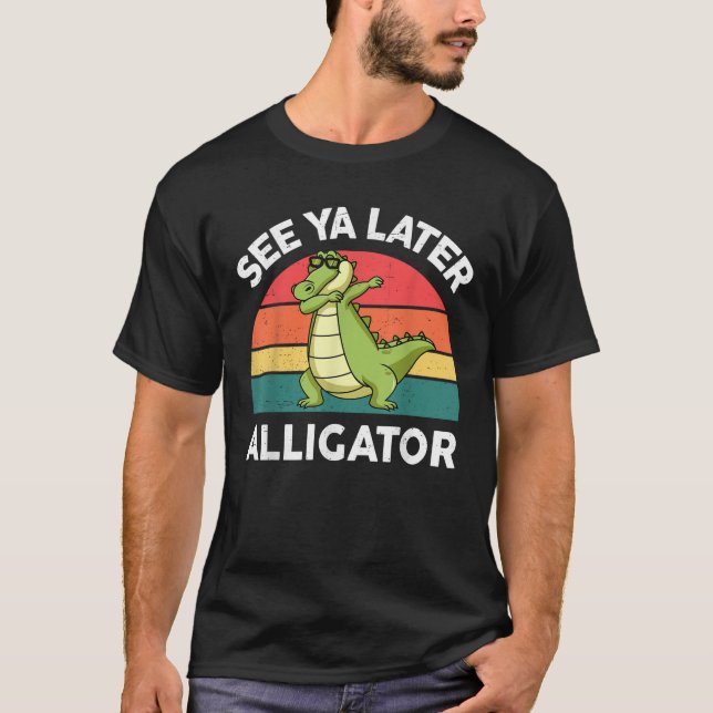 Sehen Sie Ya Spater Alligator Nach, während Crocod T-Shirt (Vorderseite)