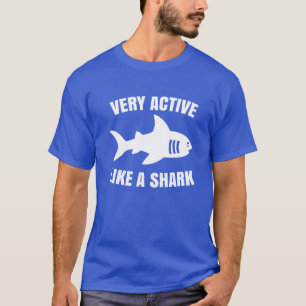 Sehr aktiv wie ein Hai T-Shirt