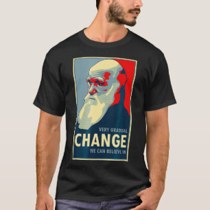 Sehr allmählicher Wandel, den wir an Darwin glaub T-Shirt