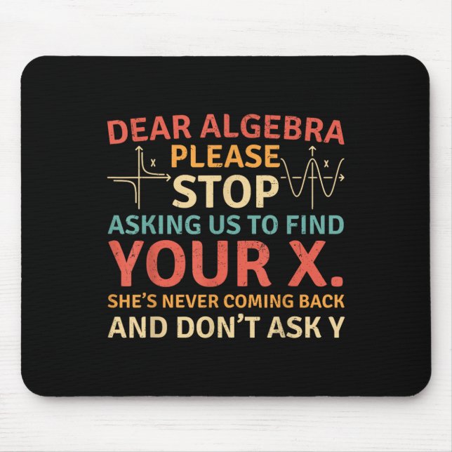 Sehr geehrte Algebra Bitte hören Sie auf, uns Frag Mousepad (Vorne)
