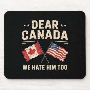 Sehr geehrte Kanada Wir hassen Ihn zu Anti-Trump K Mousepad