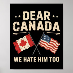 Sehr geehrte Kanada Wir hassen Ihn zu Anti-Trump K Poster