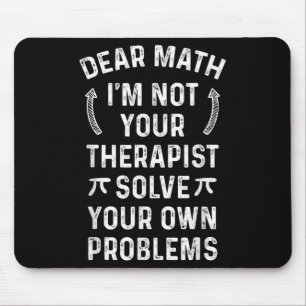Sehr geehrte Mathe, ich bin nicht dein Therast Lös Mousepad