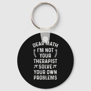 Sehr geehrte Mathe, ich bin nicht dein Therast Lös Schlüsselanhänger