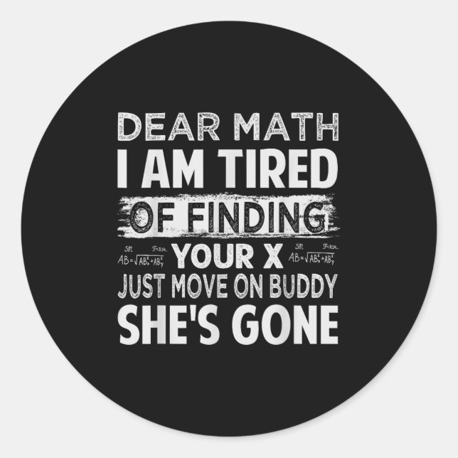 Sehr geehrte Mathematik, ich bin müde, Ihr X zu fi Runder Aufkleber (Vorderseite)