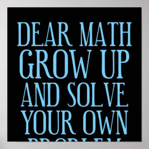 Sehr geehrte Mathematik wächst auf und löst Ihr  Poster
