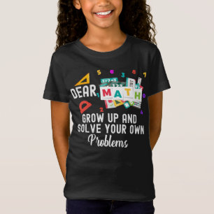 Sehr geehrte Mathematik wächst auf und löst Ihre e T-Shirt
