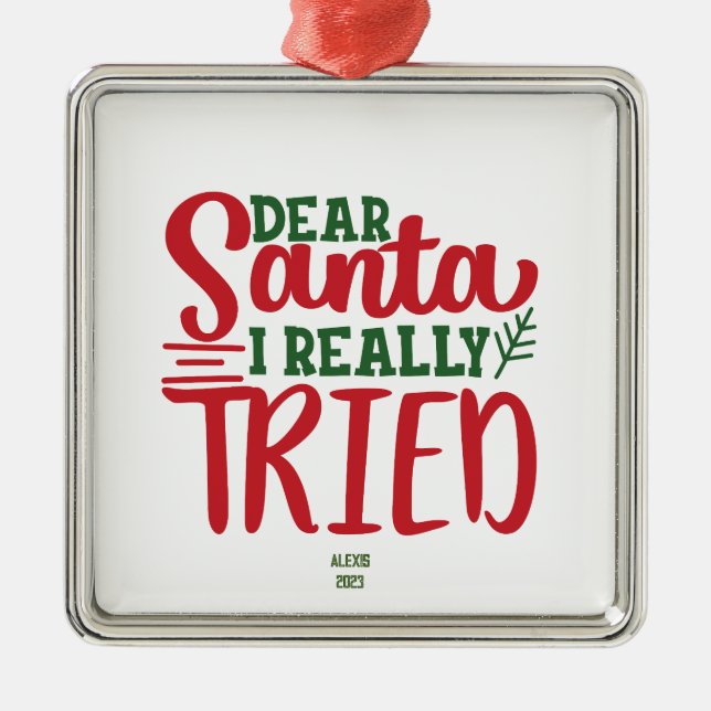 Sehr geehrte Santa I Really Tried - Personalize -  Ornament Aus Metall (Vorne)