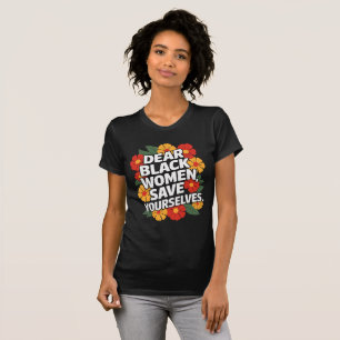 Sehr geehrte Schwarze Frauen Rettete dich selbst T-Shirt