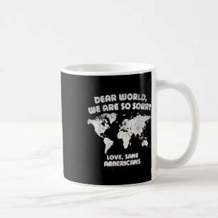 Sehr geehrte Welt, wir entschuldigen uns für herzl Kaffeetasse