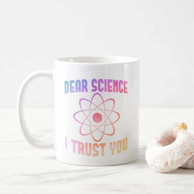 Sehr geehrte Wissenschaft, ich vertraue Ihnen - Fu Kaffeetasse (Mit Donut)