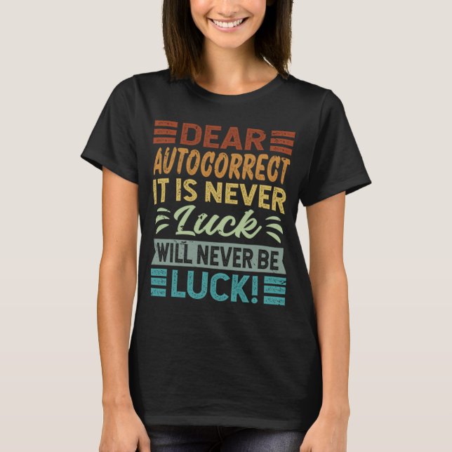 Sehr geehrter Autokorrekt ist es nie Glück wird ni T-Shirt (Vorderseite)
