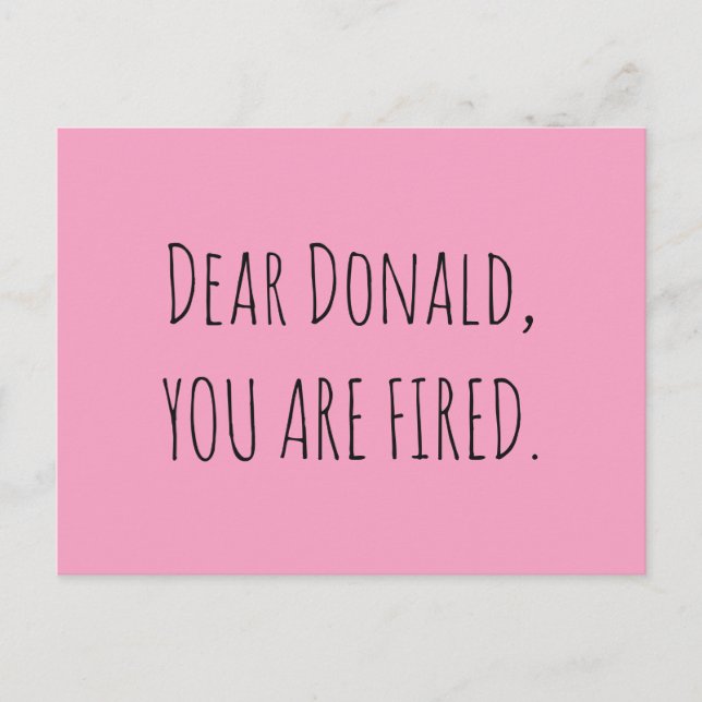 Sehr geehrter Donald, Sie sind gefeuert Postkarte (Vorderseite)