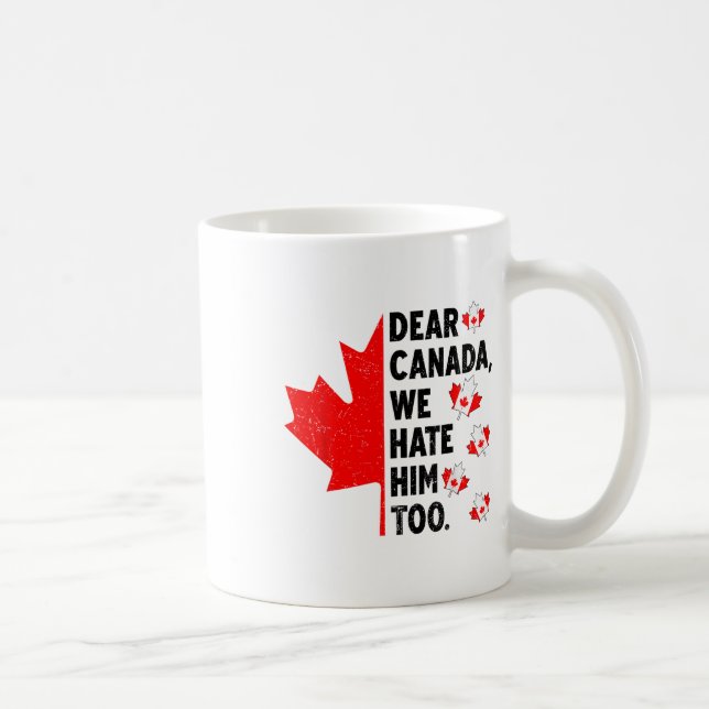 Sehr geehrter Herr Kanada, wir hassen ihn zu antiT Kaffeetasse (Rechts)