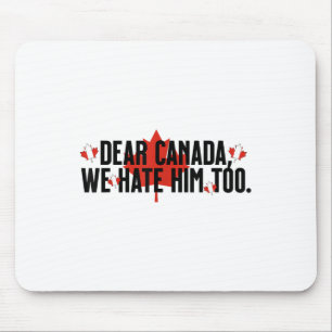 Sehr geehrter Herr Kanada, wir hassen ihn zu antiT Mousepad