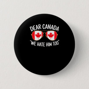 Sehr geehrter Herr Kanada, wir hassen ihn zu Trump Button