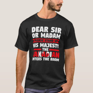 Sehr geehrter Herr oder Madam stehen auf Kanadier T-Shirt