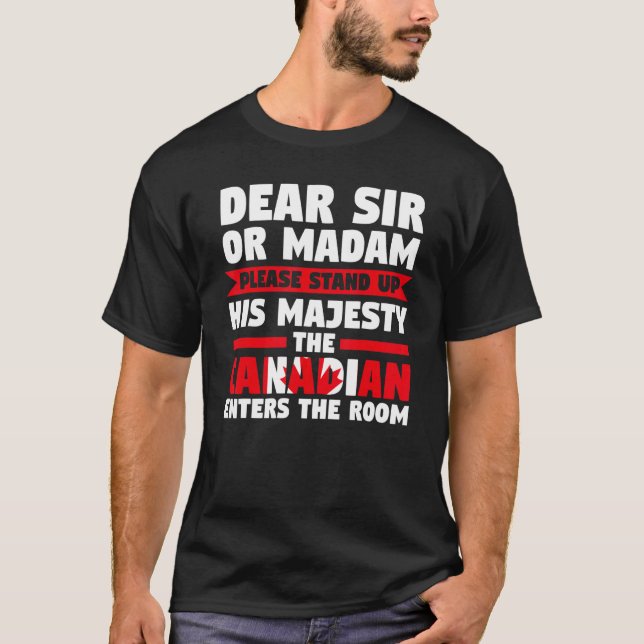 Sehr geehrter Herr oder Madam stehen auf Kanadier  T-Shirt (Vorderseite)