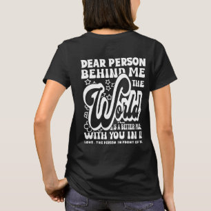 Sehr geehrter Mensch hinter mir die Welt ist posit T-Shirt