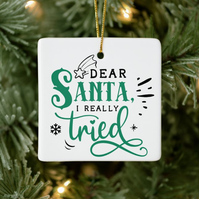 Sehr geehrter Santa I Really Tried | Spaß Weihnach Keramikornament (Baum)