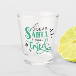 Sehr geehrter Santa I Really Tried | Spaß Weihnach Schnapsglas