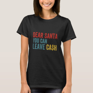 Sehr geehrter Santa Sie können auch Bargeld verlas T-Shirt