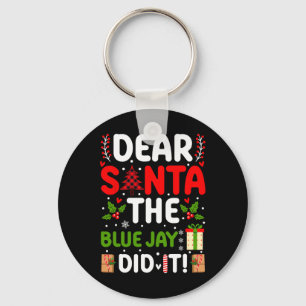 Sehr geehrter Santa The Blue Jay hat es getan Schlüsselanhänger
