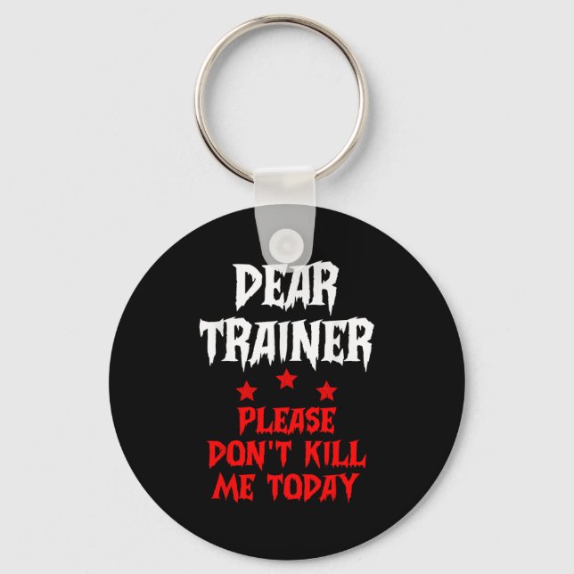 Sehr geehrter Trainer Bitte töte mich heute nicht  Schlüsselanhänger (Vorderseite)