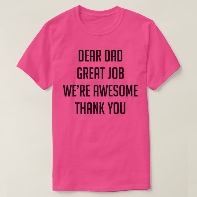 Sehr geehrter Vater Große Arbeit war Phantastisch  T-Shirt (Design vorne)