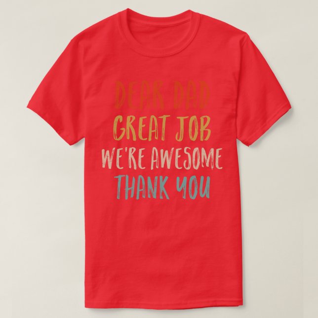 Sehr geehrter Vater Große Arbeit war Phantastisch  T-Shirt (Design vorne)