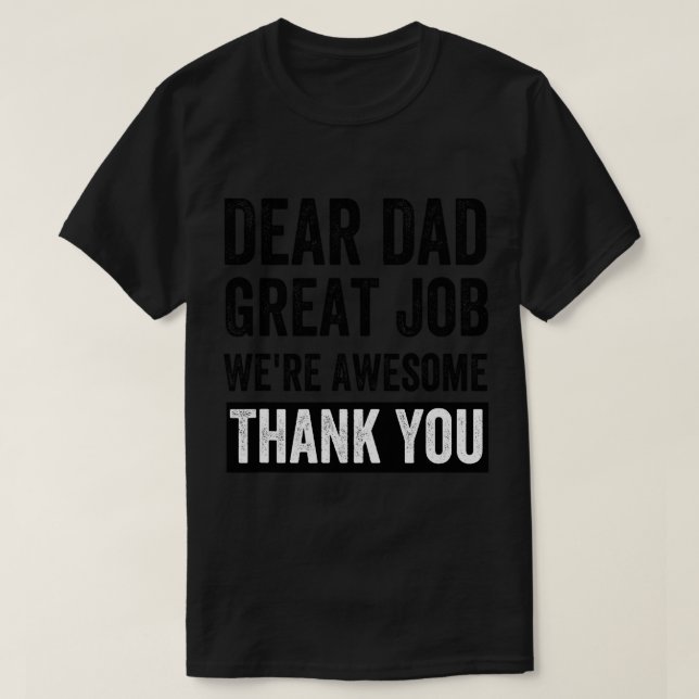 Sehr geehrter Vater Große Arbeit waren Phantastisc T-Shirt (Design vorne)