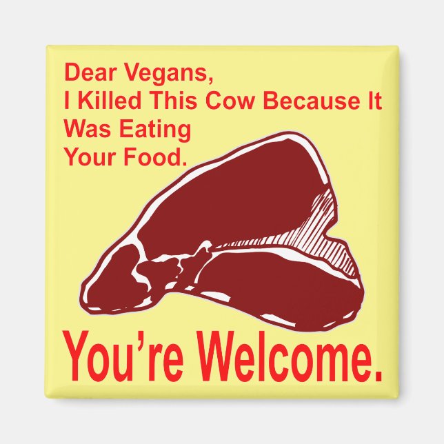 Sehr geehrter Vegan habe ich diese Kuh getötet, we Magnet (Vorne)