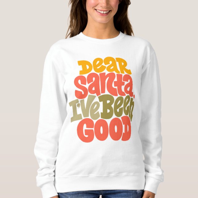 Sehr geehrter Weihnachtsmann - ich war ein gutes D Sweatshirt (Vorderseite)