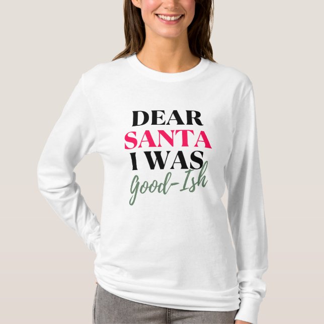 Sehr geehrter Weihnachtsmann, ich war ein gutes We T-Shirt (Vorderseite)
