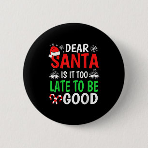 Sehr geehrter Weihnachtsmann, ist es zu spät, um e Button
