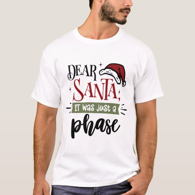 Sehr geehrter Weihnachtsmann war nur eine Phase |  T-Shirt (Vorderseite)