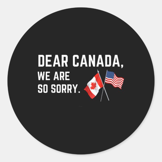 Sehr geehrtes Kanada Wir sind so leid, Amerikaner  Runder Aufkleber (Vorderseite)