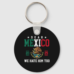 Sehr geehrtes Mexiko Wir hassen ihn zu lustig mexi Schlüsselanhänger