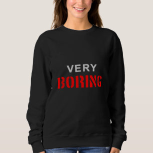 Sehr langweilig sweatshirt
