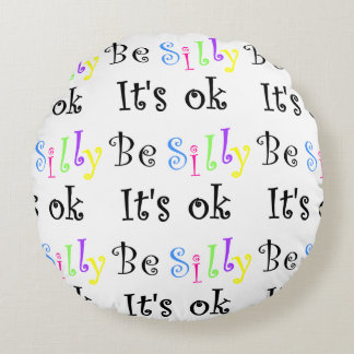 Sei Albern, es ist ein Ok-Round-Kissen Rundes Kissen