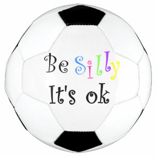 Sei Albern, es ist Ok-Fußball Fußball