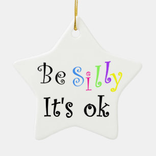 Sei Albern, es ist ok-Ornament Keramikornament