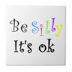Sei Albern, es ist ok-tile Fliese
