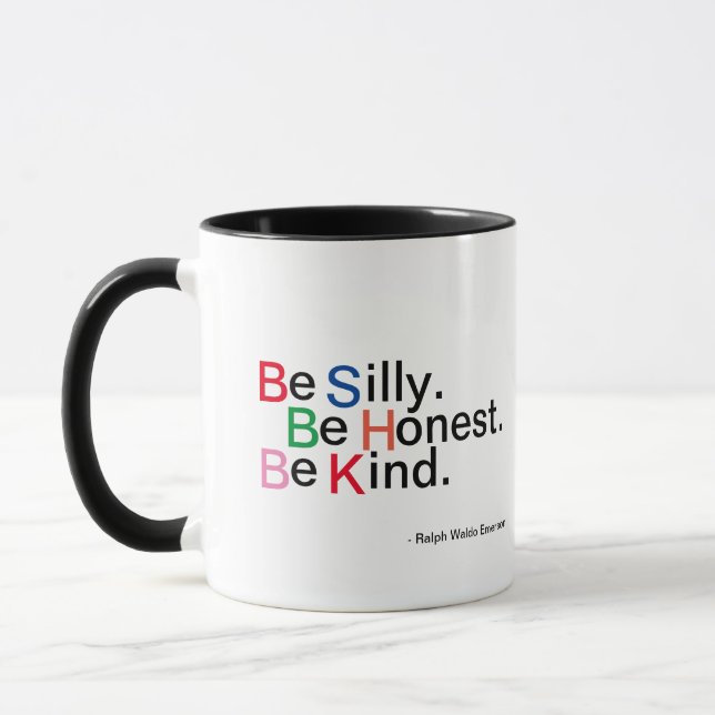 Sei Albern! Seien Sie ehrlich. Sei nett! Quotable  Tasse (Links)