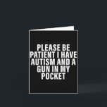 Sei bitte geduldig, dass ich Autismus und eine Waf Karte<br><div class="desc">Sei bitte geduldig,  dass ich Autismus und eine Waffe in meinem Taschen habe</div>