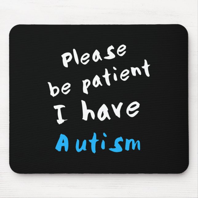 Sei bitte geduldig, ich habe Autismus Mousepad (Vorne)