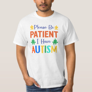Sei bitte geduldig, ich habe Autismus T-Shirt