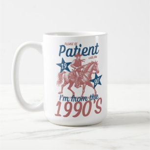 Sei bitte geduldig mit mir, ich bin aus dem 19. Ja Kaffeetasse